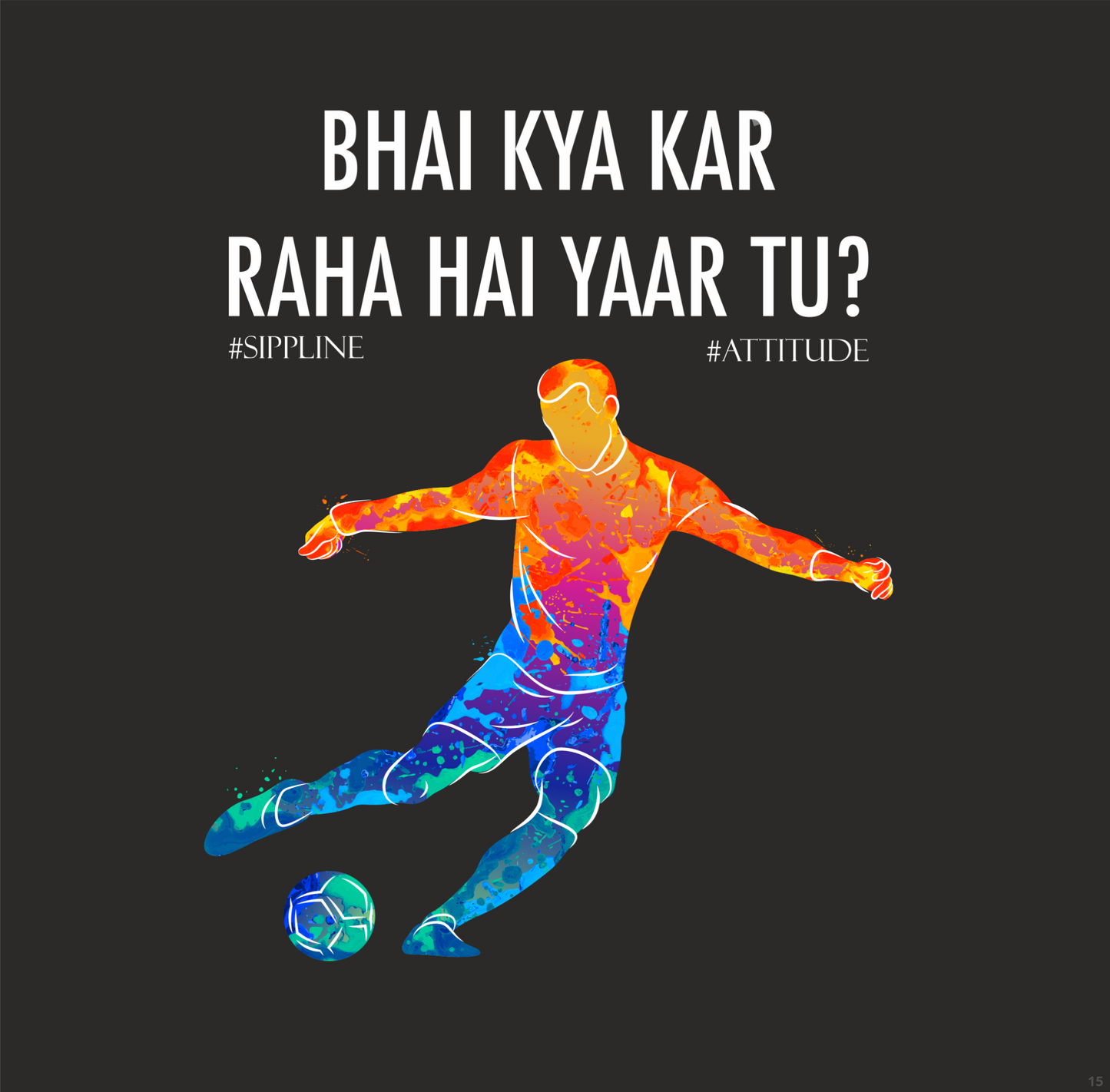 Sippline Digital Print Unisex Cotton T-Shirt 15 Bhai Kya Kar Raha Hai Yar Tu Football - Vibrant