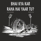 Sippline Digital Print Unisex Cotton T-Shirt 10 Bhai Kya Kar Raha Hai Yar Tu Cricket - Big Ball